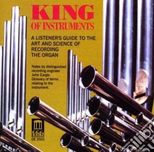 King Of Instruments: A Listener's Guide To The Art Of Organ cd musicale di Miscellanee