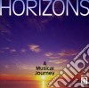 Horizons - A Musical Journey - Vari /new Jersey Symphony Orchestra, New York Chamber Symphony, Seattle Symphony Orchestra, Voices Of Ascension Orche cd