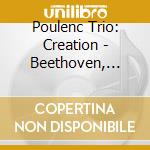 Poulenc Trio: Creation - Beethoven, Schnittke, Vazquez cd