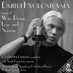 Dmitri Hvorostovsky: Sings Of War Peace Love & Sorrow cd musicale di Dmitri Hvorostovsky