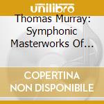 Thomas Murray: Symphonic Masterworks Of Grieg And Franck