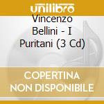 Vincenzo Bellini - I Puritani (3 Cd) cd musicale