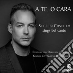 Stephen Costello: A Te, O Cara
