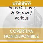 Arias Of Love & Sorrow / Various cd