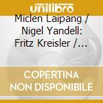 Miclen Laipang / Nigel Yandell: Fritz Kreisler / Maurice Ravel / Robert Schumann / Richard Strauss / Pyotr Iliych Tchaikovsky - Deep River cd