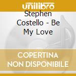 Stephen Costello - Be My Love cd