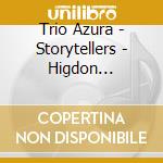 Trio Azura - Storytellers - Higdon Harbison Ives cd