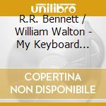 R.R. Bennett / William Walton - My Keyboard Friends cd musicale di BENNETT