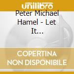 Peter Michael Hamel - Let It Play-Selected Pieces 1979-1983 cd musicale di Hamel, Peter Michael