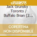 Jack Grunsky - Toronto / Buffalo Brian (2 Cd) cd musicale di Jack Grunsky