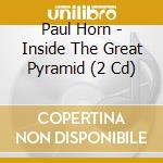 Paul Horn - Inside The Great Pyramid (2 Cd) cd