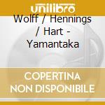 Wolff / Hennings / Hart - Yamantaka cd