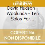 David Hudson - Woolunda - Ten Solos For Didgeridoo cd