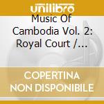 Music Of Cambodia Vol. 2: Royal Court / Various cd