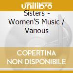 Sisters - Women'S Music / Various cd