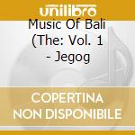 Music Of Bali (The: Vol. 1 - Jegog cd