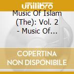 Music Of Islam (The): Vol. 2 - Music Of The South Sinai Bedouins cd musicale di Music of islam - 2