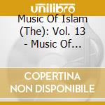 Music Of Islam (The): Vol. 13 - Music Of Pakistan cd musicale di MUSIC OF ISLAM - 13