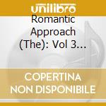 Romantic Approach (The): Vol 3 - Classical Music From Germany cd musicale di Romantic Approach Vol 3