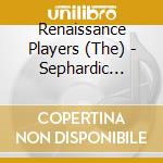 Renaissance Players (The) - Sephardic Experience Vol 1 cd