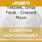 Tekbilek, Omar Feruk - Crescent Moon cd