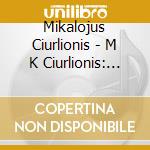 Mikalojus Ciurlionis - M K Ciurlionis: Complete Piano Music Vol 1 cd musicale di Lahusen, Nikolaus