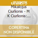 Mikalojus Ciurlionis - M K Ciurlionis: Complete Piano Music Vol 1 cd