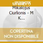 Mikalojus Ciurlionis - M K Ciurlionis:Complete Piano Music Vol 2 cd