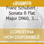 Franz Schubert - Sonata B Flat Major D960, 3 Piano Pieces D946 cd musicale di Lahusen, Nikolaus