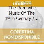 The Romantic Music Of The 19Th Century / Various