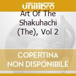 Art Of The Shakuhachi (The), Vol 2