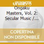 Ongaku Masters, Vol. 2: Secular Music / Various cd