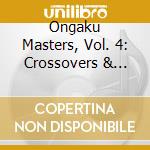 Ongaku Masters, Vol. 4: Crossovers & Extnensons / Various cd musicale di Celestial Harmonies