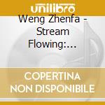 Weng Zhenfa - Stream Flowing: Traditional Music From China cd