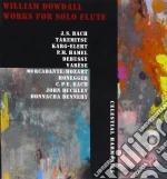 William Dowdall: Works For Solo Flute cd