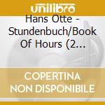 Hans Otte - Stundenbuch/Book Of Hours (2 Cd) cd musicale di Otte, H.