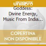 Goddess: Divine Energy, Music From India / Various cd
