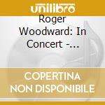 Roger Woodward: In Concert - Debussy, Chopin, J.S.Bach cd