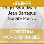 Roger Woodward - Jean Barraque Sonate Pour Piano cd