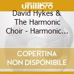 David Hykes & The Harmonic Choir - Harmonic Meetings (2 Cd) cd musicale di David Hykes