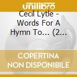 Cecil Lytle - Words For A Hymn To... (2 Cd) cd