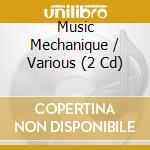 Music Mechanique / Various (2 Cd) cd musicale di Celestial Harmonies