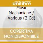 Music Mechanique / Various (2 Cd) cd