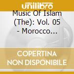 Music Of Islam (The): Vol. 05 - Morocco Aissaoua Sufi Ceremony, Marrakesh / Various (2 Cd) cd musicale di Music of islam - 5