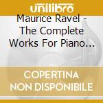 Maurice Ravel - The Complete Works For Piano (2 Cd) cd