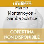 Marcio Montarroyos - Samba Solstice cd musicale di Montarroyos, Marcio