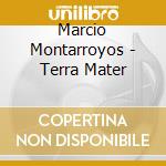 Marcio Montarroyos - Terra Mater cd musicale di Montarroyos, Marcio