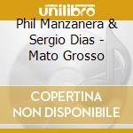 Phil Manzanera & Sergio Dias - Mato Grosso cd