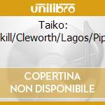 Taiko: Askill/Cleworth/Lagos/Piper cd