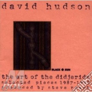 David Hudson - The Art Of The Didjeridu cd musicale di David Hudson
